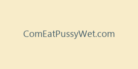 ComEatPussyWet.com