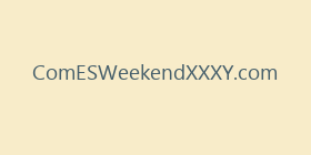 ComESWeekendXXXY.com