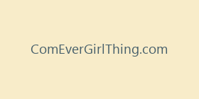 ComEverGirlThing.com