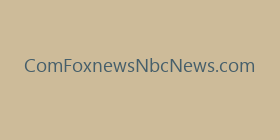 ComFoxnewsNbcNews.com