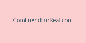 ComFriendFurReal.com