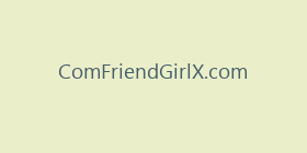 ComFriendGirlX.com