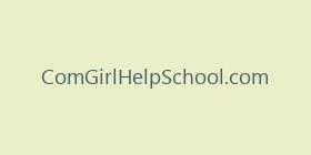 ComGirlHelpSchool.com