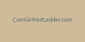 ComGirlHotLadder.com