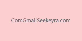 ComGmailSeekeyra.com