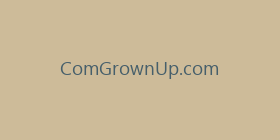 ComGrownUp.com