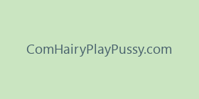 ComHairyPlayPussy.com