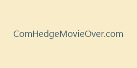 ComHedgeMovieOver.com