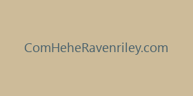 ComHeheRavenriley.com