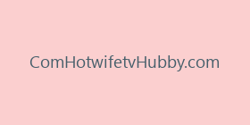 ComHotwifetvHubby.com
