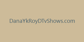 DanaYkRoyDTvShows.com