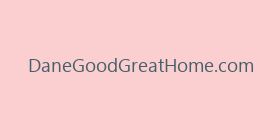 DaneGoodGreatHome.com
