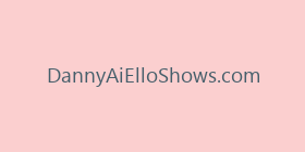 DannyAiElloShows.com