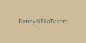 DannyAiElloTv.com