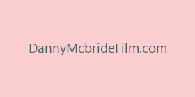 DannyMcbrideFilm.com