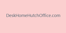 DeskHomeHutchOffice.com
