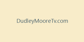 DudleyMooreTv.com