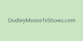 DudleyMooreTvShows.com