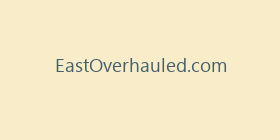 EastOverhauled.com