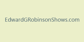 EdwardGRobinsonShows.com