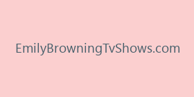 EmilyBrowningTvShows.com