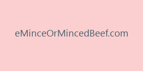 eMinceOrMincedBeef.com