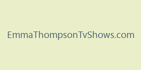 EmmaThompsonTvShows.com