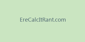 EreCalcItRant.com