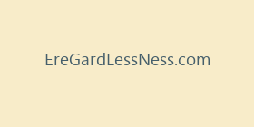 EreGardLessNess.com