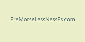 EreMorseLessNessEs.com