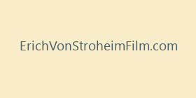 ErichVonStroheimFilm.com