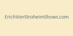 ErichVonStroheimShows.com