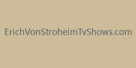 ErichVonStroheimTvShows.com