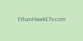 EthanHawkETv.com