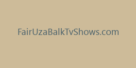 FairUzaBalkTvShows.com