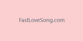 FastLoveSong.com