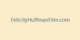 FelicityHuffmanFilm.com