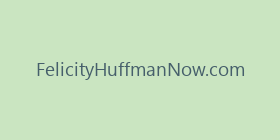 FelicityHuffmanNow.com