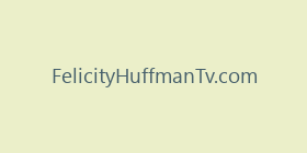FelicityHuffmanTv.com