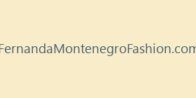 FernandaMontenegroFashion.com
