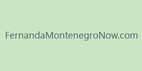 FernandaMontenegroNow.com