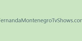 FernandaMontenegroTvShows.com