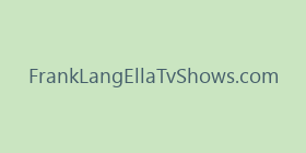 FrankLangEllaTvShows.com