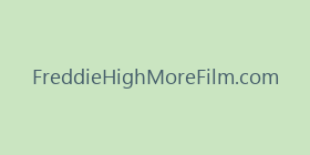FreddieHighMoreFilm.com