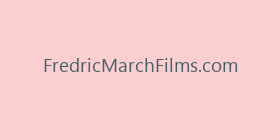 FredricMarchFilms.com