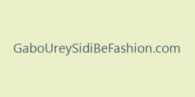 GaboUreySidiBeFashion.com