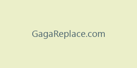 GagaReplace.com
