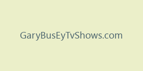 GaryBusEyTvShows.com