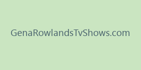 GenaRowlandsTvShows.com