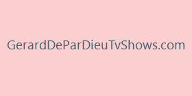GerardDeParDieuTvShows.com